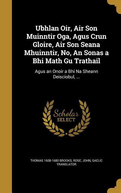 Vorderes Coverbild Ubhlan Oir, Air Son Muinntir Oga, Agus Crun Gloire, Air Son Seana Mhuinntir, No, An Sonas a Bhi Math Gu Trathail