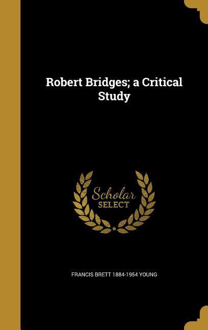 Vorderes Coverbild Robert Bridges; a Critical Study