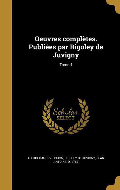 Vorderes Coverbild Oeuvres complètes. Publiées par Rigoley de Juvigny; Tome 4