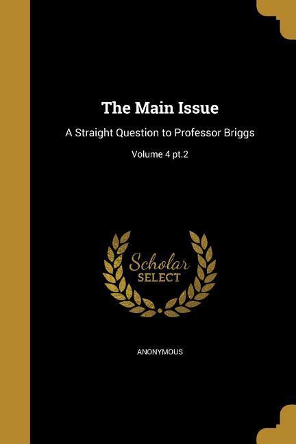 Vorderes Coverbild The Main Issue: A Straight Question to Professor Briggs; Volume 4 pt.2