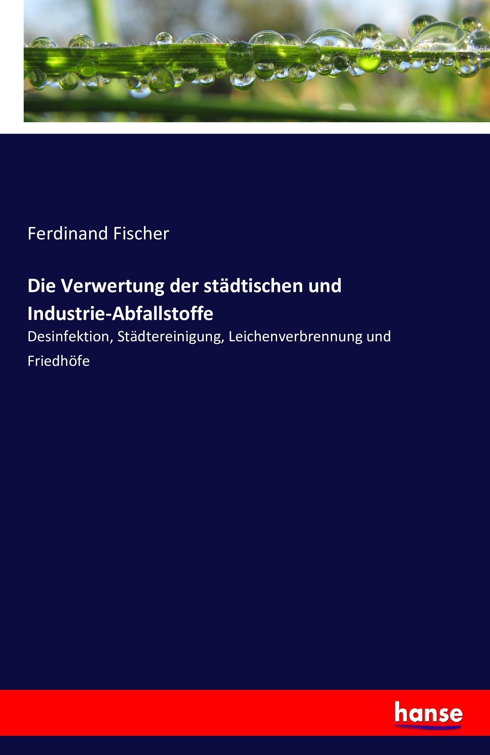 Vorderes Coverbild Die Verwertung der städtischen und Industrie-Abfallstoffe