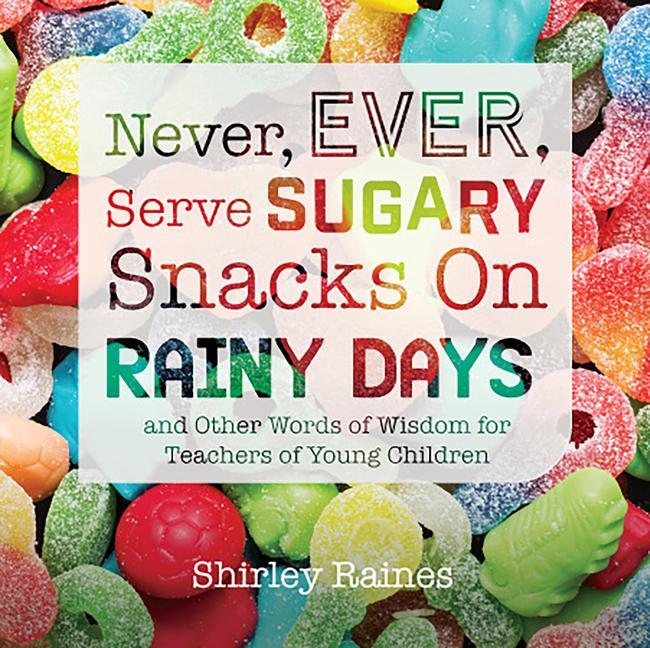 Vorderes Coverbild Never, Ever, Serve Sugary Snacks on Rainy Days, Rev. Ed.