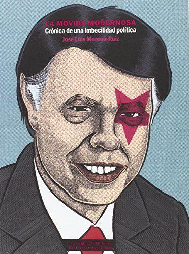 Vorderes Coverbild La movida modernosa : crónica de una imbecilidad política