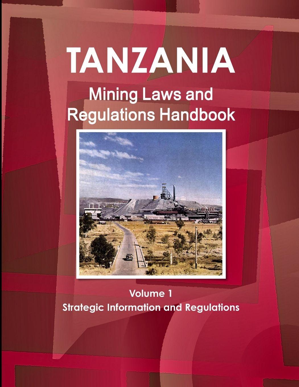 Vorderes Coverbild Tanzania Mining Laws and Regulations Handbook Volume 1 Strategic Information and Laws