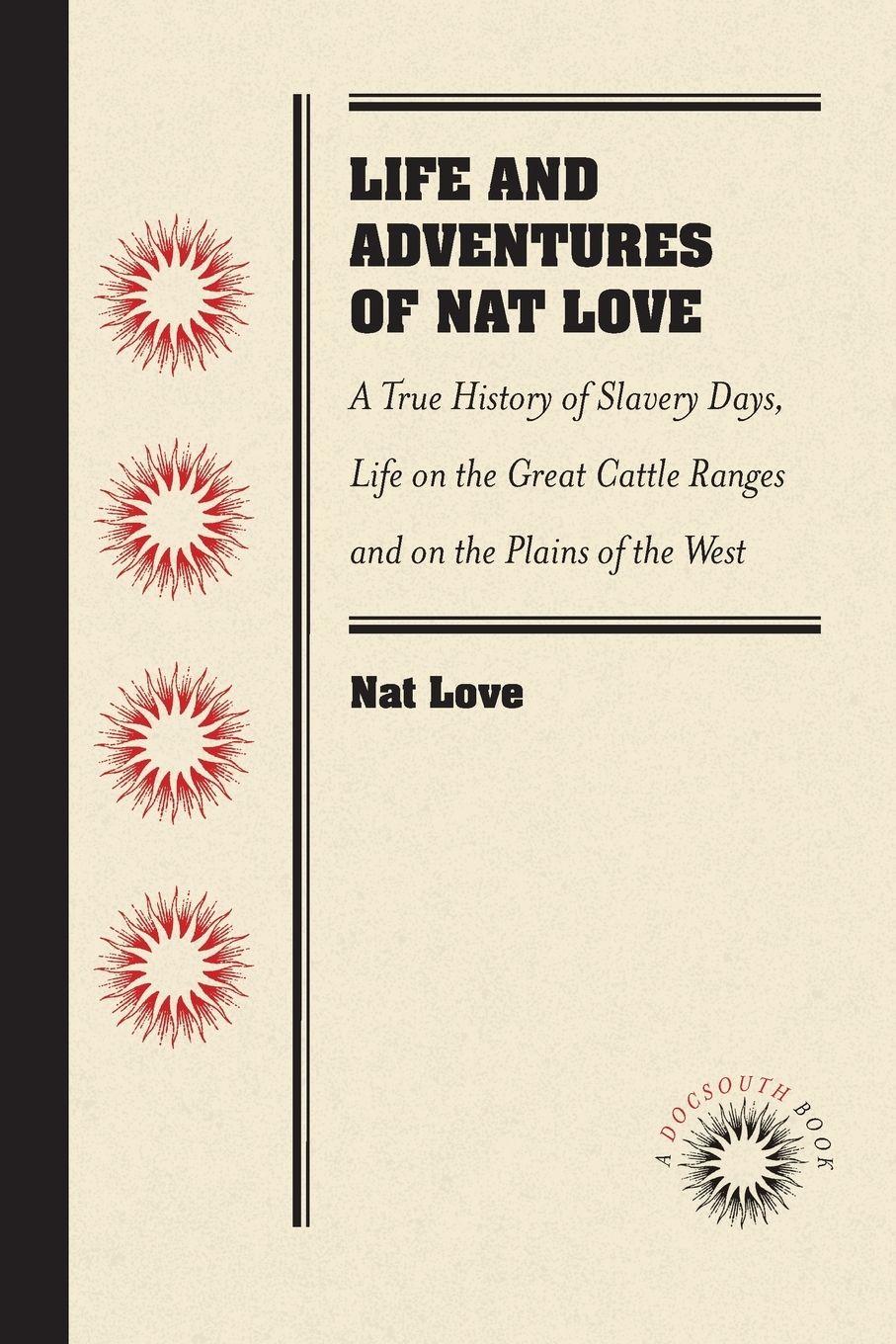 Vorderes Coverbild Life and Adventures of Nat Love, Better Known in the Cattle Country as "Deadwood Dick," by Himself
