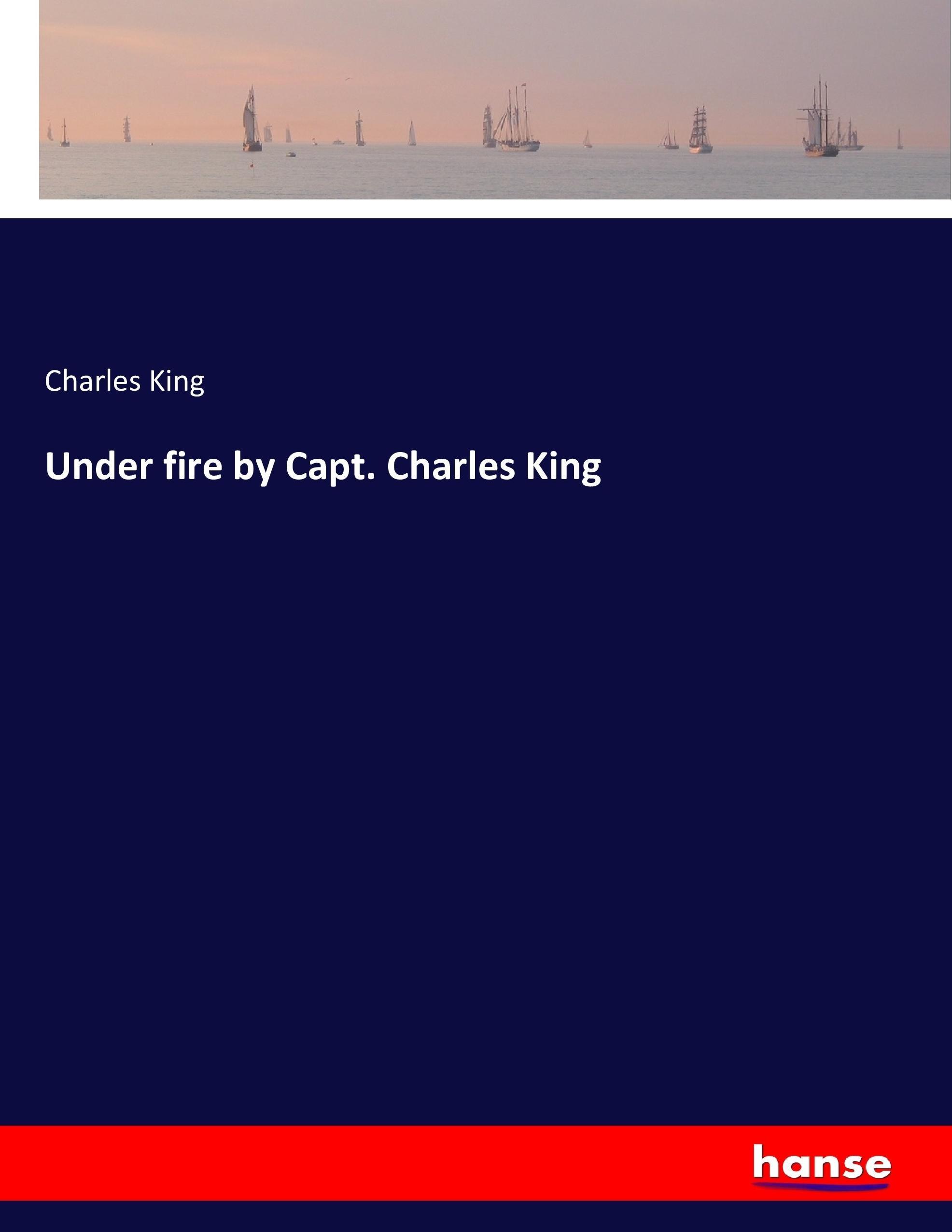 Vorderes Coverbild Under fire by Capt. Charles King