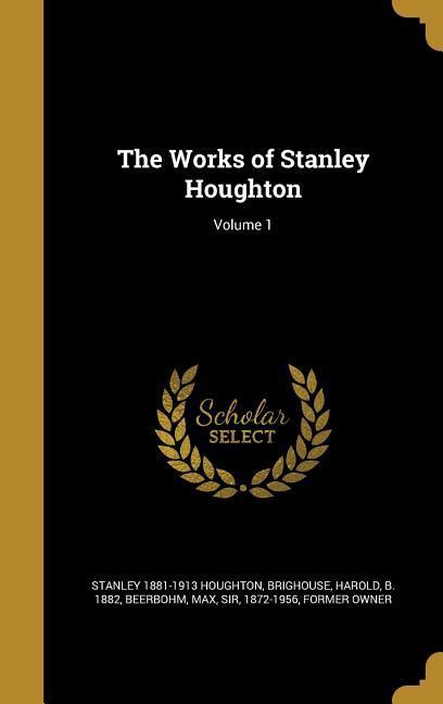 Vorderes Coverbild The Works of Stanley Houghton; Volume 1