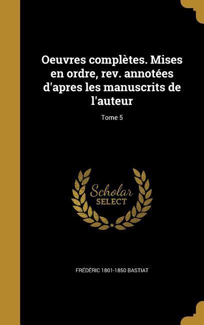 Vorderes Coverbild Oeuvres complètes. Mises en ordre, rev. annotées d'apres les manuscrits de l'auteur; Tome 5