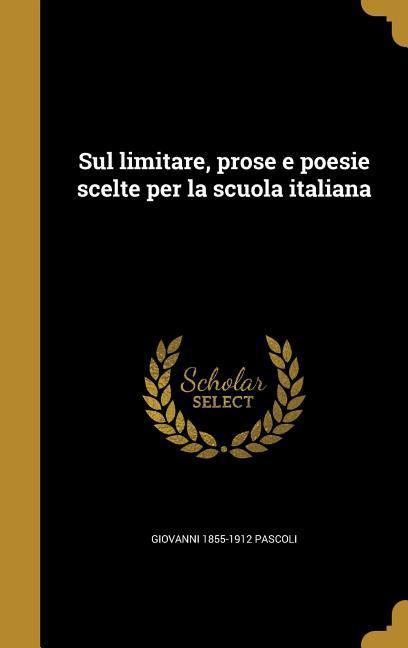 Vorderes Coverbild Sul limitare, prose e poesie scelte per la scuola italiana