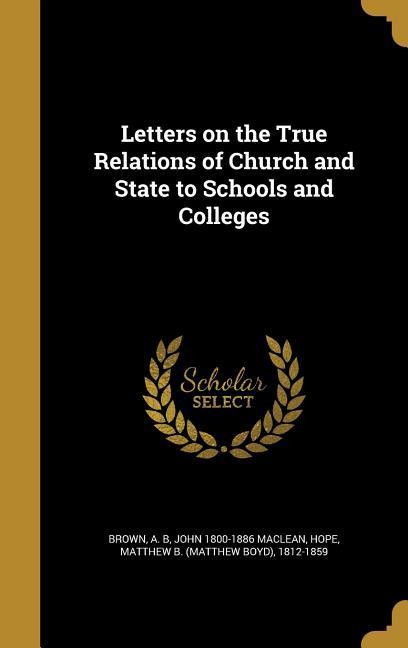 Vorderes Coverbild Letters on the True Relations of Church and State to Schools and Colleges