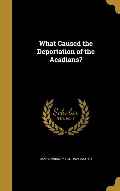 Vorderes Coverbild What Caused the Deportation of the Acadians?