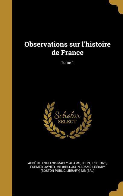 Vorderes Coverbild Observations sur l'histoire de France; Tome 1