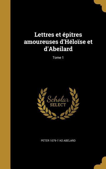 Vorderes Coverbild Lettres et épitres amoureuses d'Héloïse et d'Abeilard; Tome 1