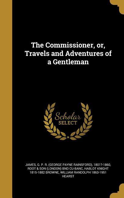 Vorderes Coverbild The Commissioner, or, Travels and Adventures of a Gentleman