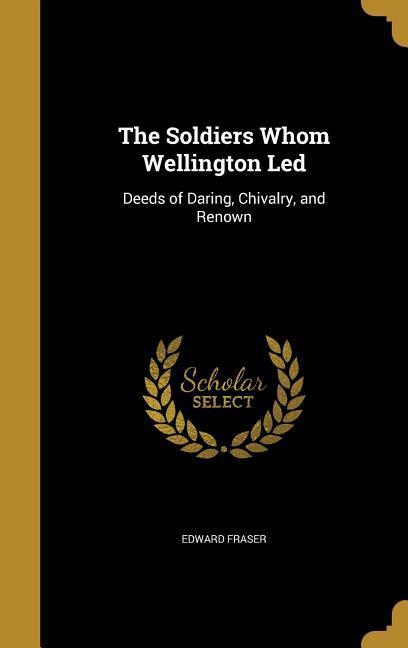 Vorderes Coverbild The Soldiers Whom Wellington Led