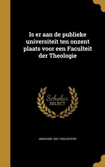 Vorderes Coverbild Is er aan de publieke universiteit ten onzent plaats voor een Faculteit der Theologie
