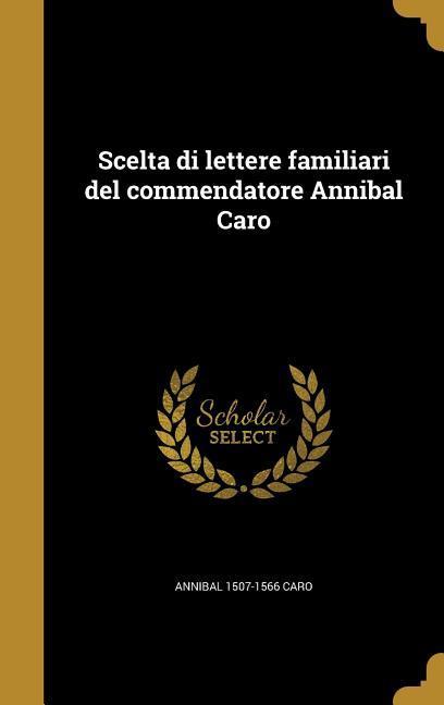 Vorderes Coverbild Scelta di lettere familiari del commendatore Annibal Caro