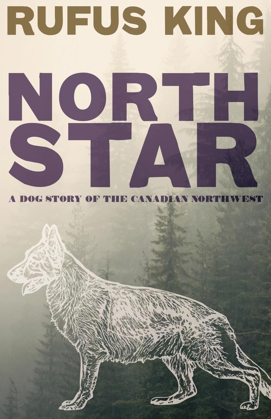 Vorderes Coverbild North Star - A Dog Story of the Canadian Northwest