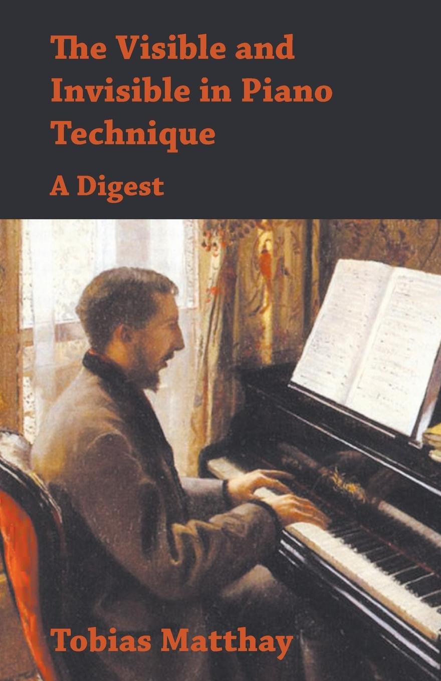 Vorderes Coverbild The Visible and Invisible in Piano Technique - A Digest