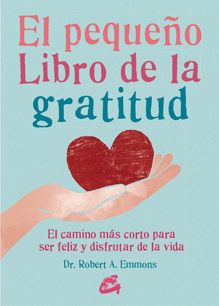 Vorderes Coverbild El pequeño libro de la gratitud : el camino más corto para ser feliz y disfrutar de la vida