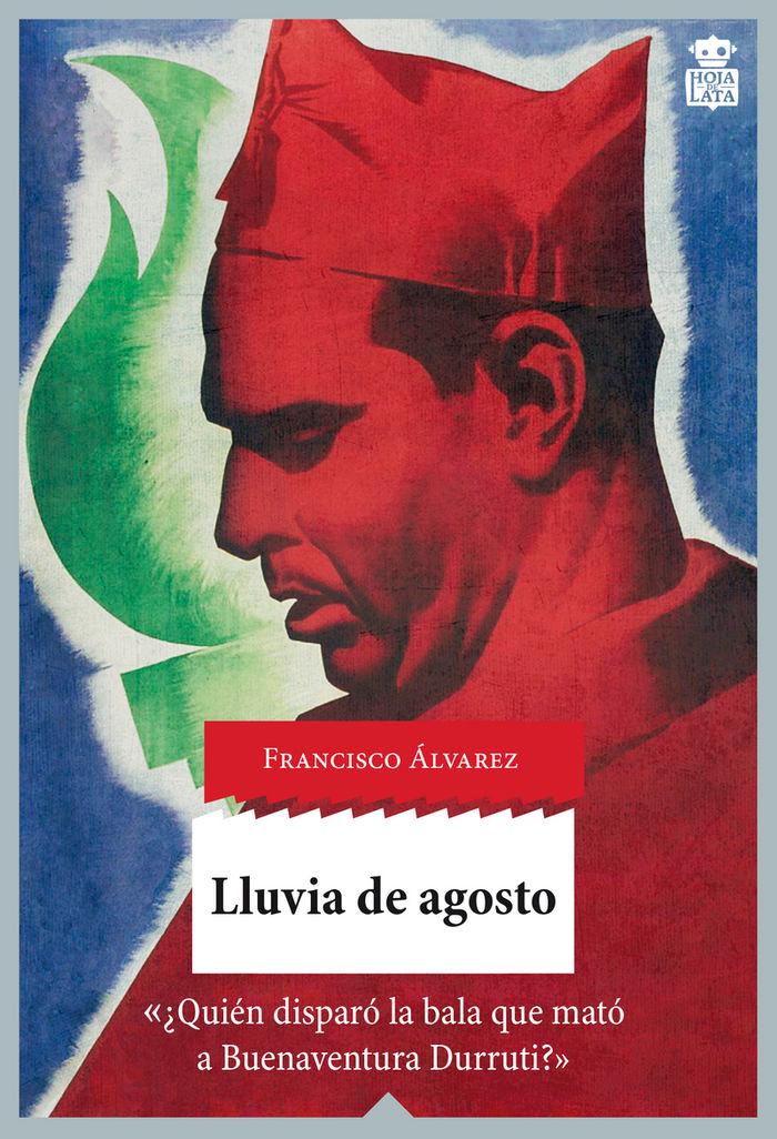 Vorderes Coverbild Lluvia de agosto : ¿quién disparó la bala que mató a Buenaventura Durruti?