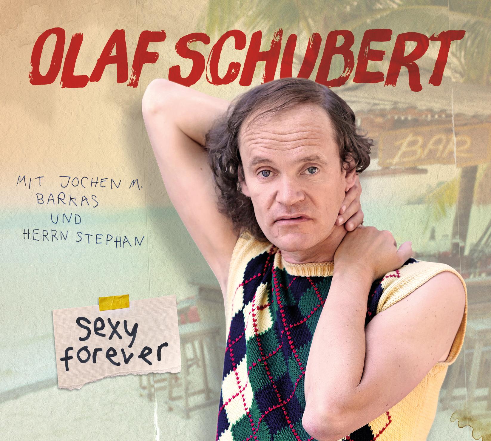 Vorderes Coverbild Olaf Schubert, Sexy forever