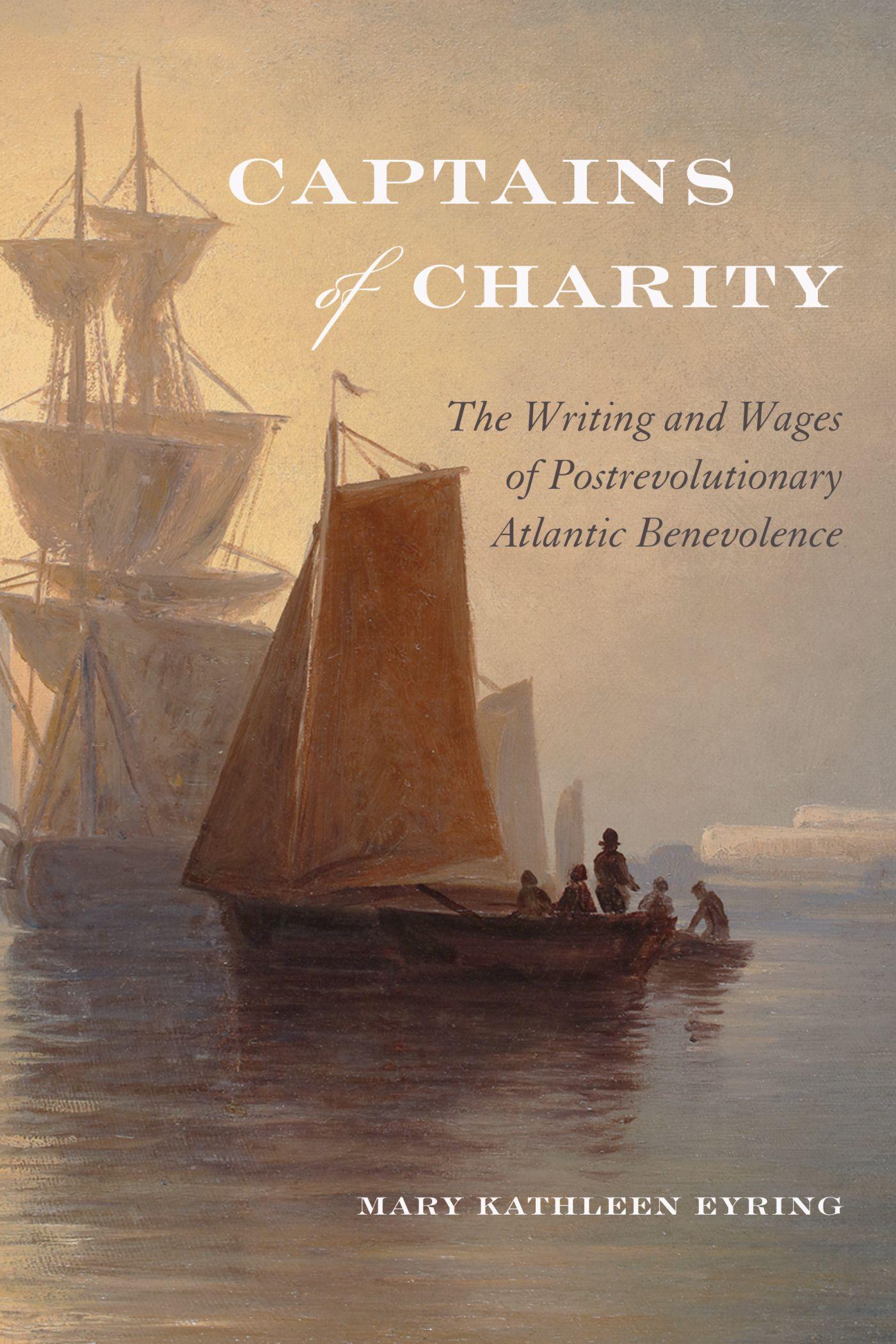 Vorderes Coverbild Captains of Charity: The Writing and Wages of Postrevolutionary Atlantic Benevolence