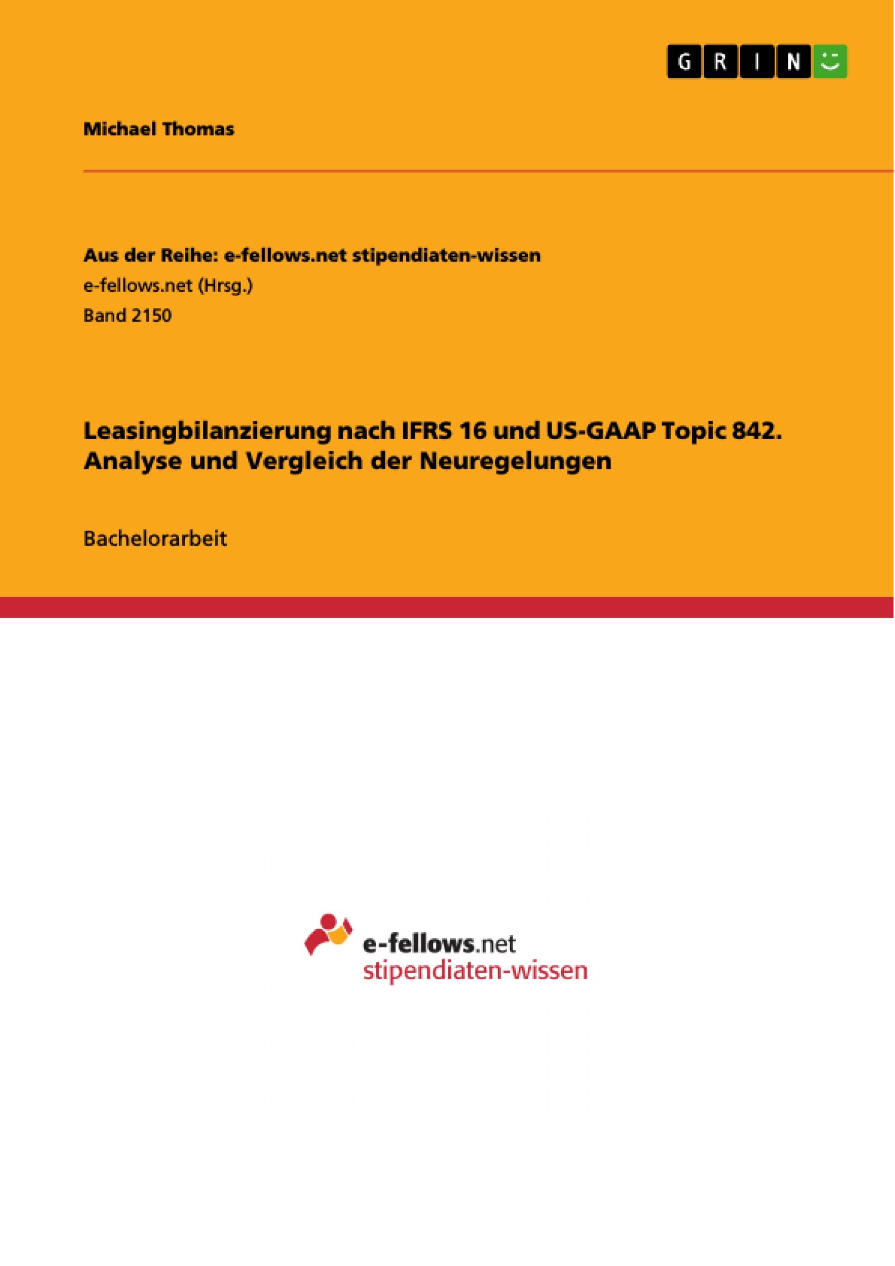 Vorderes Coverbild Leasingbilanzierung nach IFRS 16 und US-GAAP Topic 842. Analyse und Vergleich der Neuregelungen