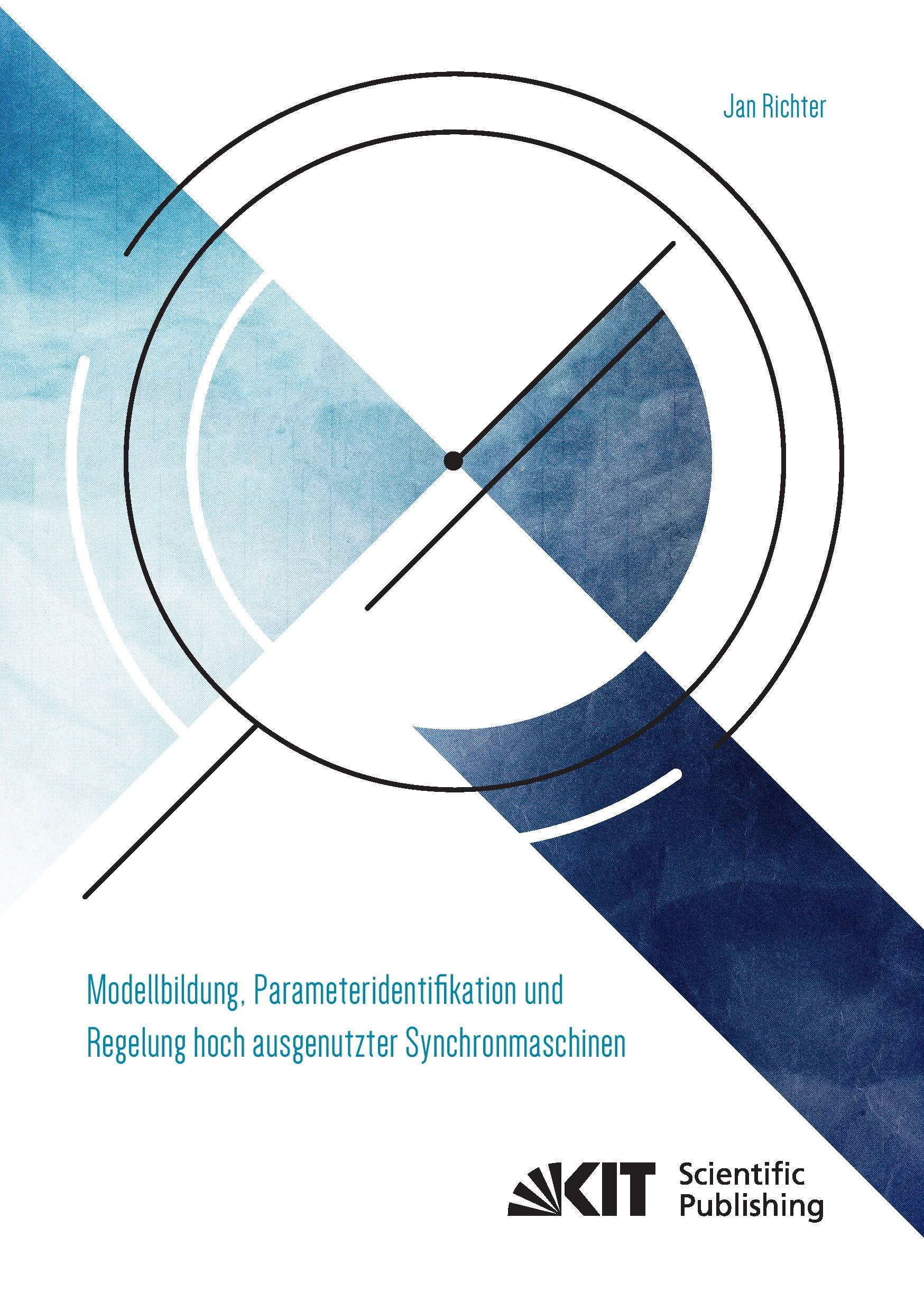 Vorderes Coverbild Modellbildung, Parameteridentifikation und Regelung hoch ausgenutzter Synchronmaschinen