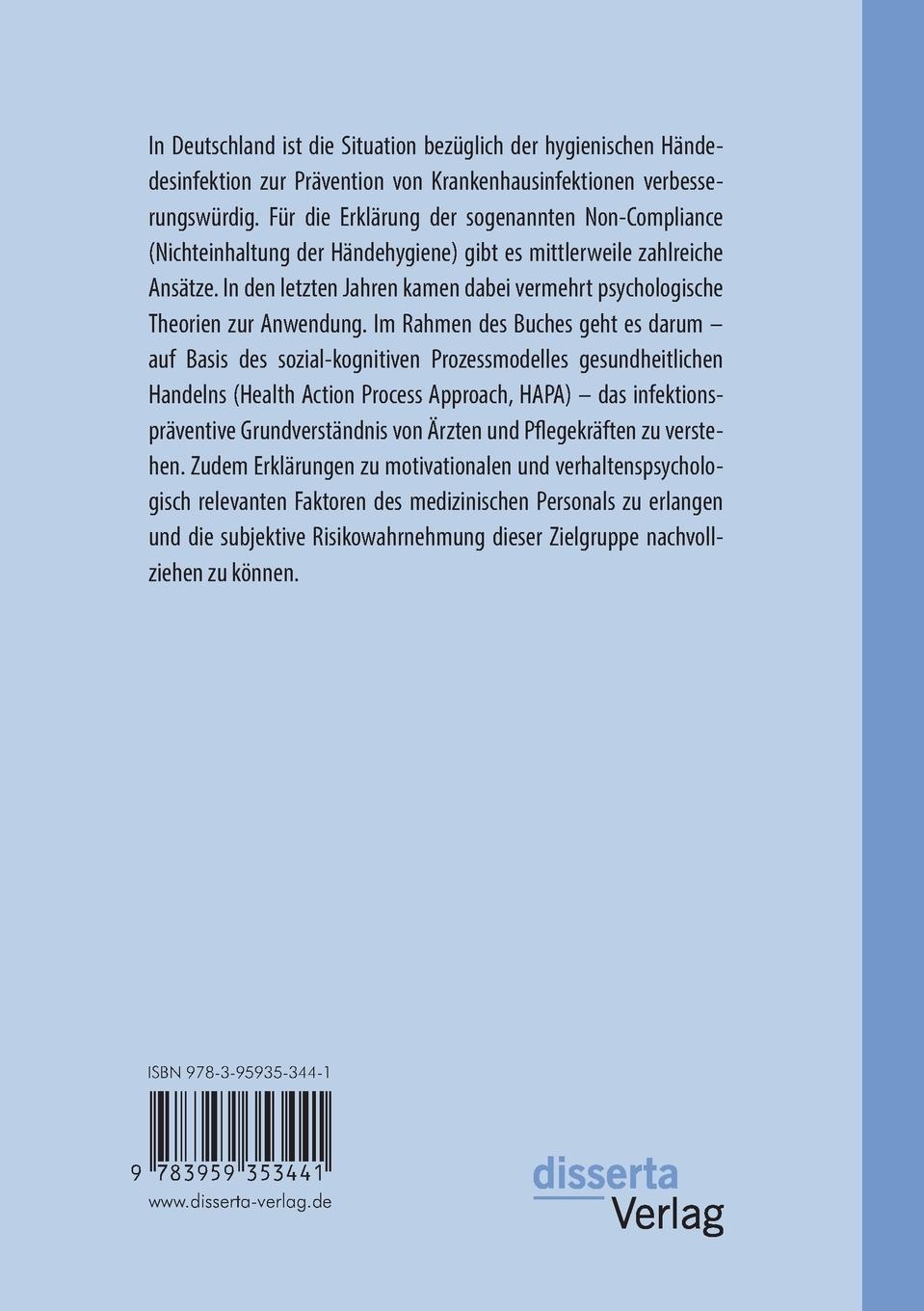 Rückseitencover Verhaltenspsychologisch orientierte Infektionsprävention. Welchen Einfluss hat die subjektive Risikowahrnehmung von Ärzten und Pflegekräften auf ihr infektionspräventives Händehygieneverhalten?