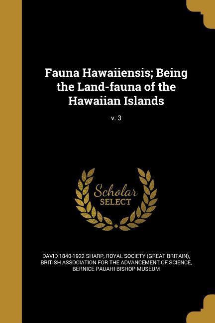 Vorderes Coverbild Fauna Hawaiiensis; Being the Land-fauna of the Hawaiian Islands; v. 3