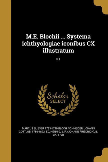 Vorderes Coverbild M.E. Blochii ... Systema ichthyologiae iconibus CX illustratum; v.1