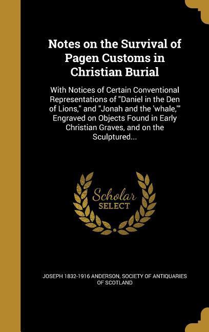 Vorderes Coverbild Notes on the Survival of Pagen Customs in Christian Burial