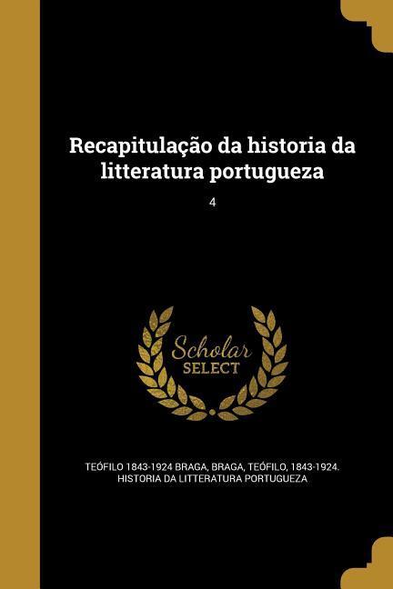 Vorderes Coverbild Recapitulação da historia da litteratura portugueza; 4