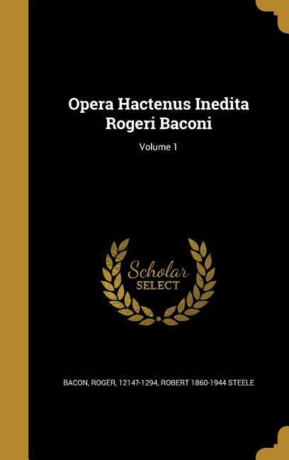 Vorderes Coverbild Opera Hactenus Inedita Rogeri Baconi; Volume 1