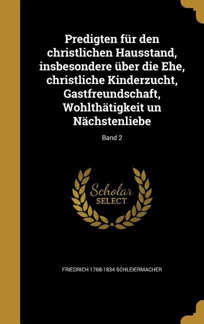 Vorderes Coverbild Predigten für den christlichen Hausstand, insbesondere über die Ehe, christliche Kinderzucht, Gastfreundschaft, Wohlthätigkeit un Nächstenliebe; Band 2