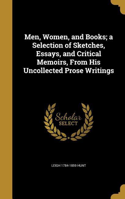 Vorderes Coverbild Men, Women, and Books; a Selection of Sketches, Essays, and Critical Memoirs, From His Uncollected Prose Writings