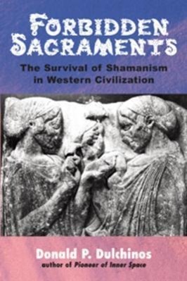 Vorderes Coverbild Forbidden Sacraments: The Survival of Shamanism in Western Civilization