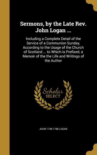 Vorderes Coverbild Sermons, by the Late Rev. John Logan ...