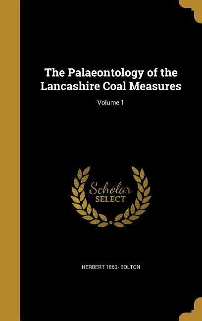 Vorderes Coverbild The Palaeontology of the Lancashire Coal Measures; Volume 1