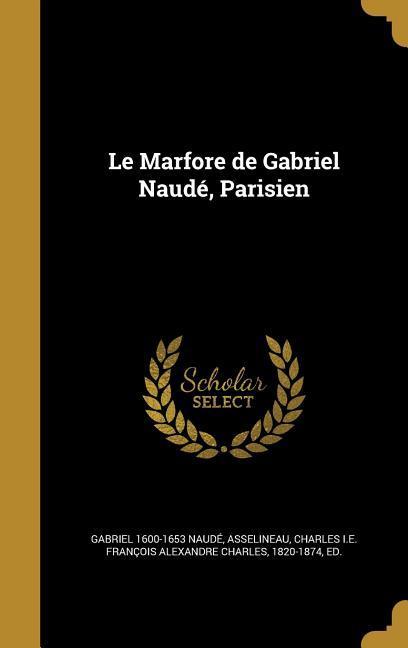 Vorderes Coverbild Le Marfore de Gabriel Naudé, Parisien