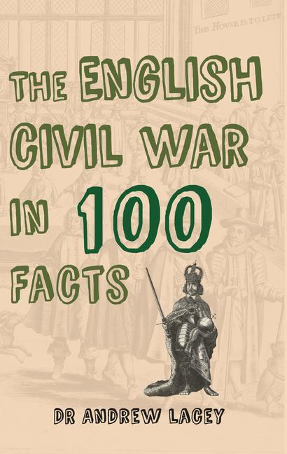 Vorderes Coverbild The English Civil War in 100 Facts