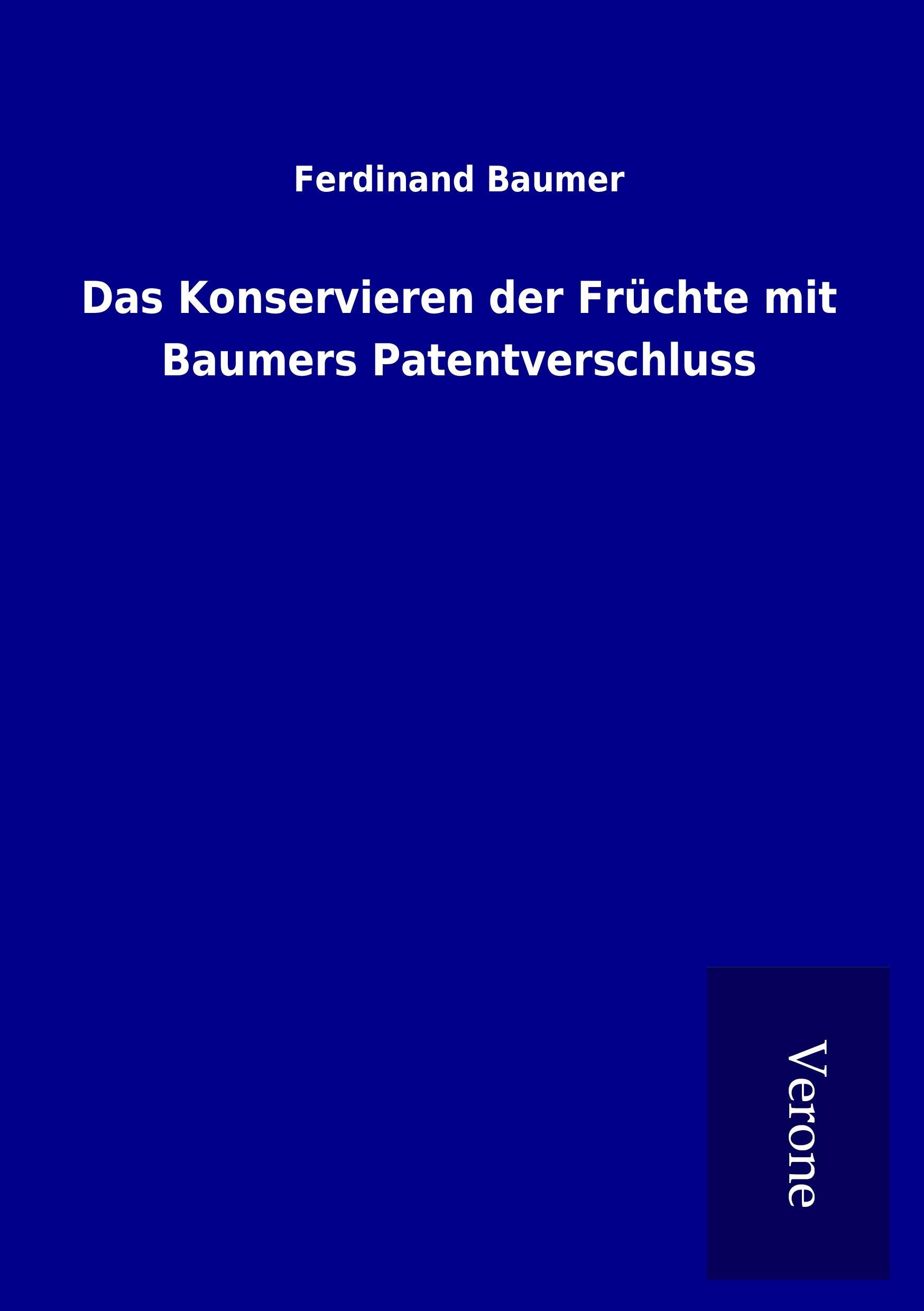 Vorderes Coverbild Das Konservieren der Früchte mit Baumers Patentverschluss