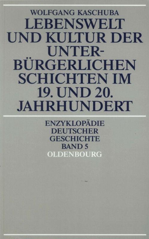 Vorderes Coverbild Lebenswelt und Kultur der unterbürgerlichen Schichten im 19. und 20. Jahrhundert