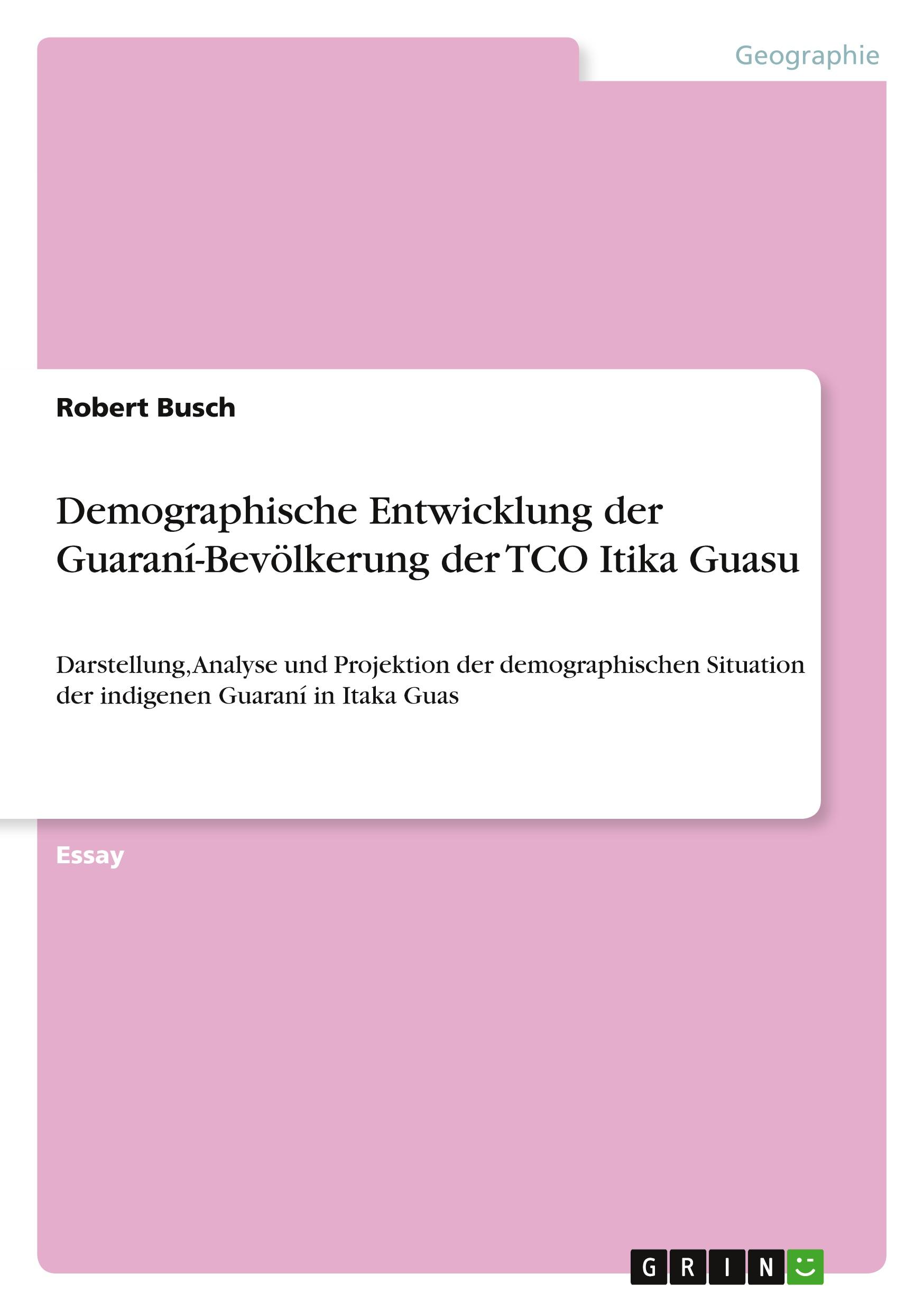 Vorderes Coverbild Demographische Entwicklung der Guaraní-Bevölkerung der TCO Itika Guasu