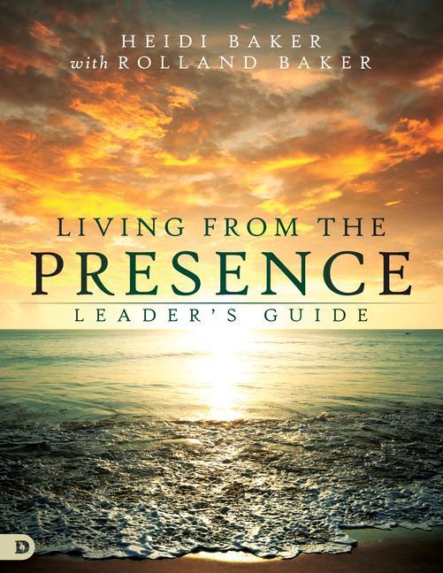 Vorderes Coverbild Living from the Presence Leader's Guide: Principles for Walking in the Overflow of God's Supernatural Power