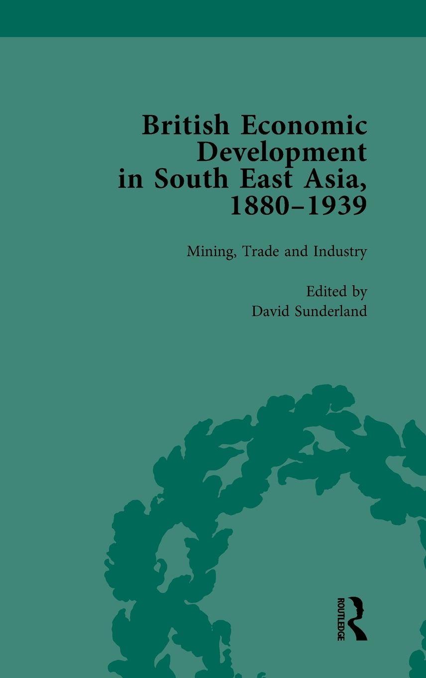 Vorderes Coverbild British Economic Development in South East Asia, 1880-1939, Volume 2