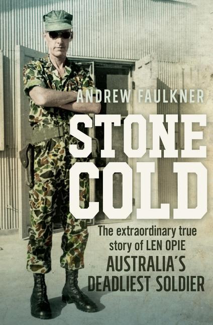 Vorderes Coverbild Stone Cold: The Extraordinary Story of Len Opie, Australia's Deadliest Soldier