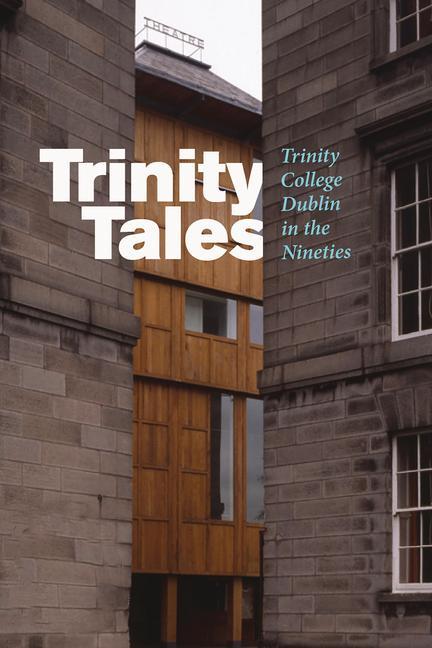 Vorderes Coverbild Trinity Tales: Trinity College Dublin in the Nineties