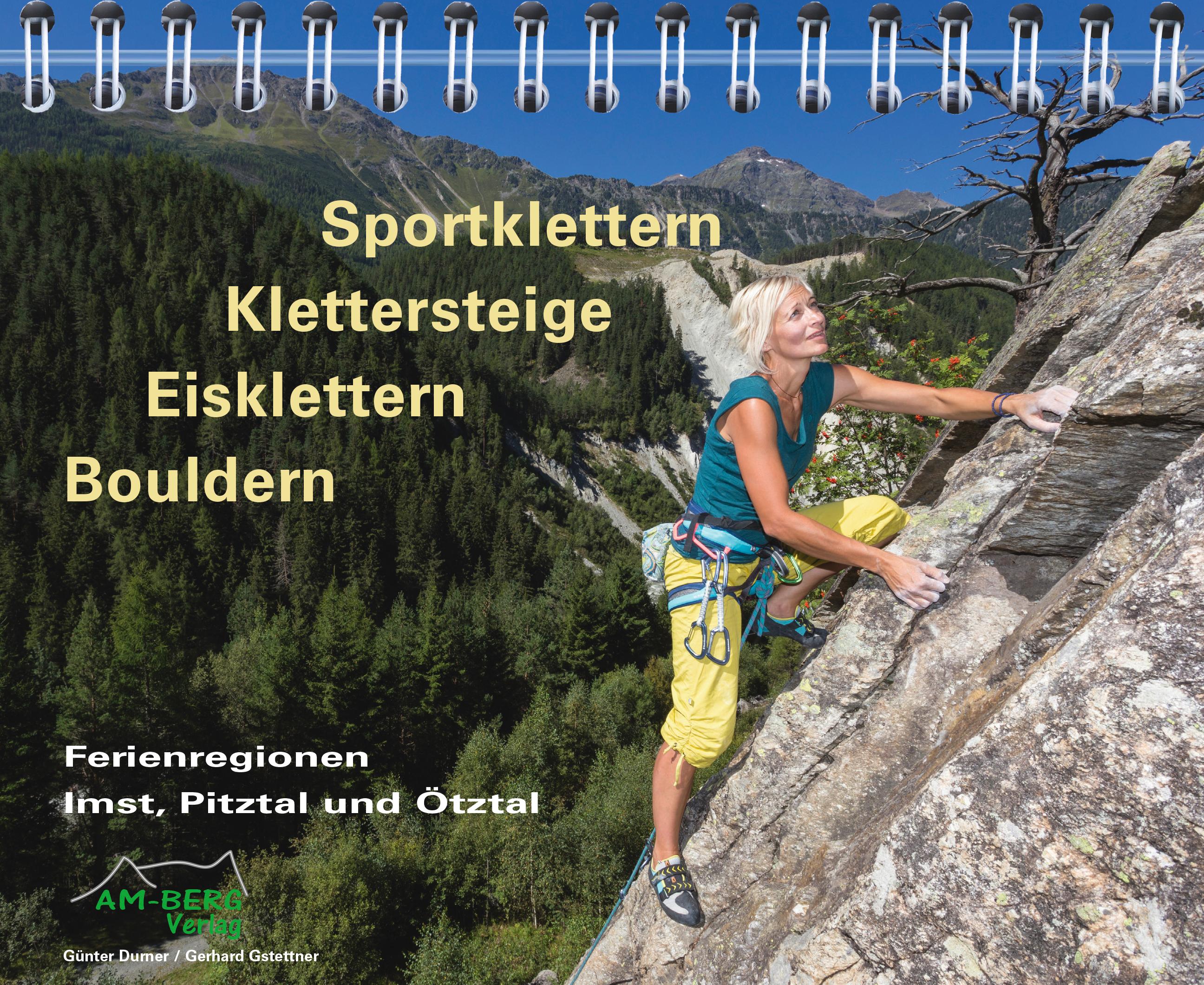 Vorderes Coverbild Sportklettern - Klettersteige - Eisklettern - Bouldern Ferienregionen Imst, Pitztal und Ötztal